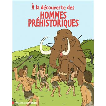 À la découverte des hommes préhistoriques