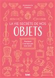 La Vie secrète de nos objets
