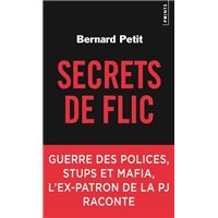Secrets de flic. Guerre des polices, stups et mafia, l'ex-patron de la PJ raconte