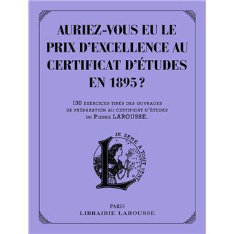Auriez-vous eu le prix d'excellence au certificat d'études de 1895 ? - 1