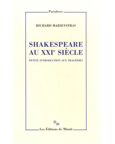 Shakespeare au XXIe siècle Petite introduction aux tragédies - Richard Marienstras - broché