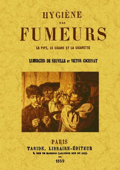 Hygiène des fumeurs, la pipe, le cigare et la cigarette - Lemercier De Neuville - broché
