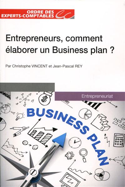 Entrepreneurs, comment élaborer un Business plan ? - Christophe Vincent - broché