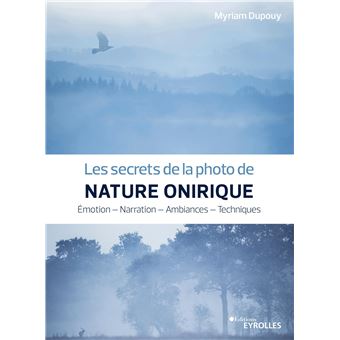 Les secrets de la photo de nature onirique