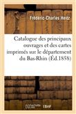 Catalogue des principaux ouvrages et des cartes imprimés sur le département du Bas-Rhin, (Éd.1858)