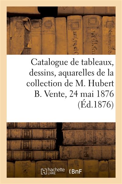 Catalogue de tableaux anciens et modernes, dessins, aquarell