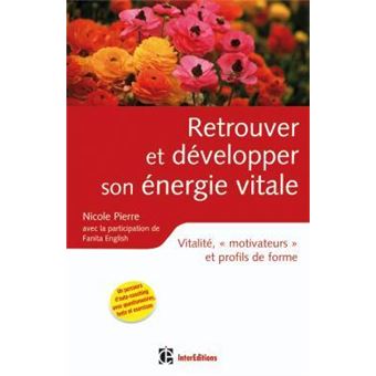Retrouver Et Developper Son Energie Vitale Vitalite Motivateurs Et Profils De Forme Broche Pierre Nicole Fanita English Achat Livre Ou Ebook Fnac