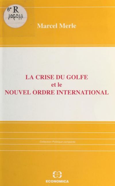 Crise Du Golfe Et Le Nouvel Ordre International (la) - Marcel Merle ...