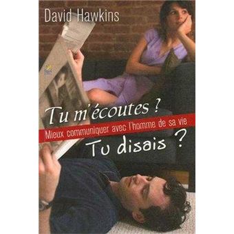 Tu m'écoutes ? Tu disais ? - Mieux communiquer avec l'homme de sa vie
