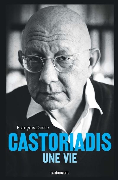 Castoriadis une vie