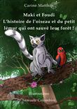 Maki et Foudi - L'histoire de l'oiseau et du petit lémur qui ont sauvé leur forêt !