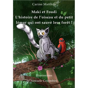 Maki et Foudi - L'histoire de l'oiseau et du petit lémur qui ont sauvé leur forêt !