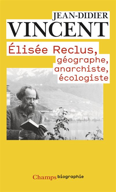 Elisée Reclus - Géographe, anarchiste, écologiste