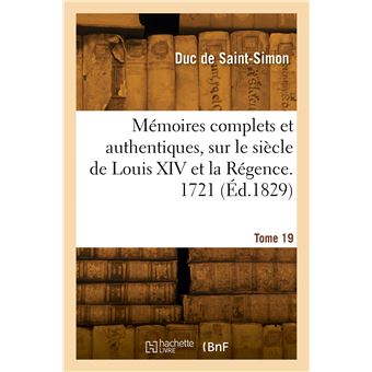 Mémoires complets et authentiques, sur le siècle de Louis XIV et la Régence. Tome 19. 1721