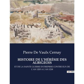 Histoire de l'hérésie des albigeois