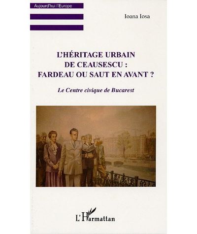 L'Héritage urbain de Ceausescu