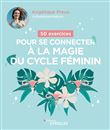 50 exercices pour se connecter à la magie du cycle féminin
