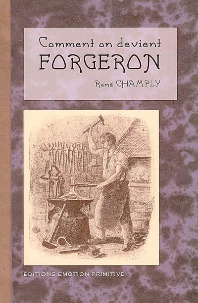 Comment on devient forgeron - René Champly - broché