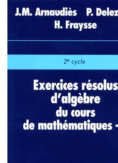 Exercices résolus d'algèbre du cours de mathématiques