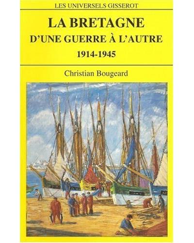 La bretagne d'une guerre a l'autre 1914-1945