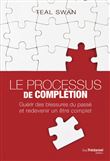 Le processus de complétion - Guérir des blessures du passé et redevenir un être complet