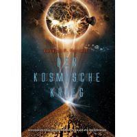 The Cosmic War: Interplanetary Warfare, Modern Physics, and Ancient Texts