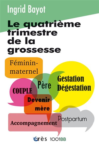 1001 bb 157 - le quatrième trimestre de la grossesse - Ingrid Bayot - broché