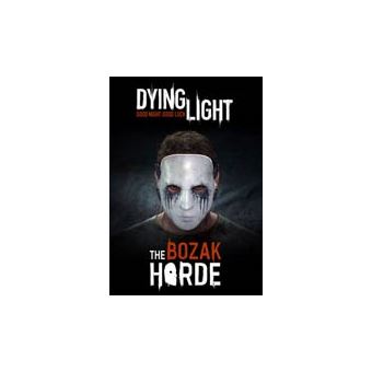 Dying light the bozak horde описание