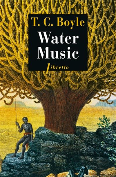 Water Music - Tom Coraghessan Boyle - broché
