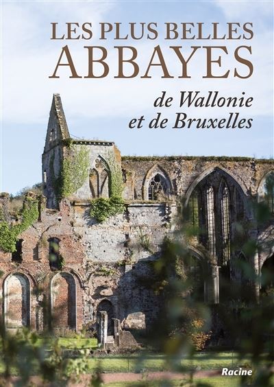 Les plus belles Abbayes de Wallonie et de Bruxelles