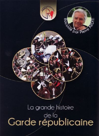La Grande histoire de la Garde Républicaine DVD