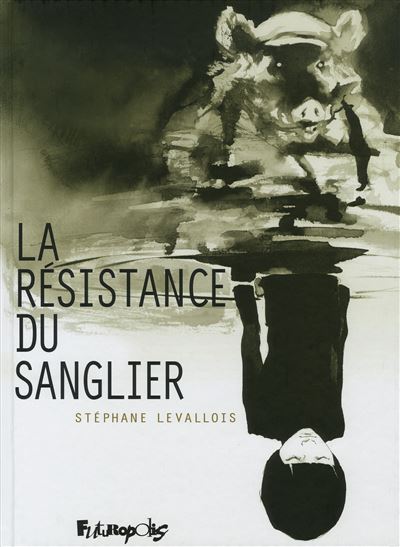La résistance du Sanglier - Stéphane Levallois - cartonné