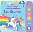 Les licornes - Avec mon doigt... Mon livre sonore