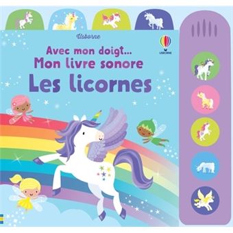 Les licornes - Avec mon doigt... Mon livre sonore