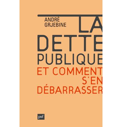 La dette publique. Comment s'en débarrasser - André Grjebine - broché
