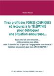 Tirez profit des FORCES COSMIQUES et recourez à la TÉLÉPATHIE pour débloquer une situation amoureuse...