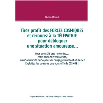Tirez profit des FORCES COSMIQUES et recourez à la TÉLÉPATHIE pour débloquer une situation amoureuse...