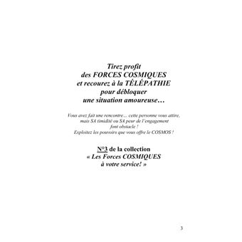 Tirez profit des FORCES COSMIQUES et recourez à la TÉLÉPATHIE pour débloquer une situation amoureuse...