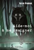 Aide-moi à me résigner