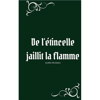 De l'étincelle jaillit la flamme