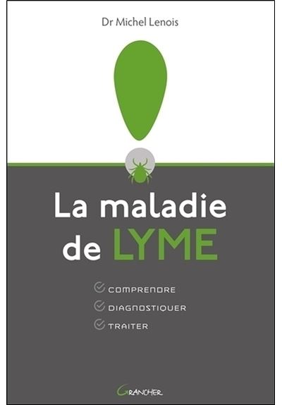 La maladie de Lyme - Comprendre - Diagnostiquer - Traiter - Michel Lenois - broché