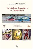 Un siècle de faits divers en Eure-et-Loir 1950-2000