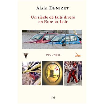 Un siècle de faits divers en Eure-et-Loir 1950-2000