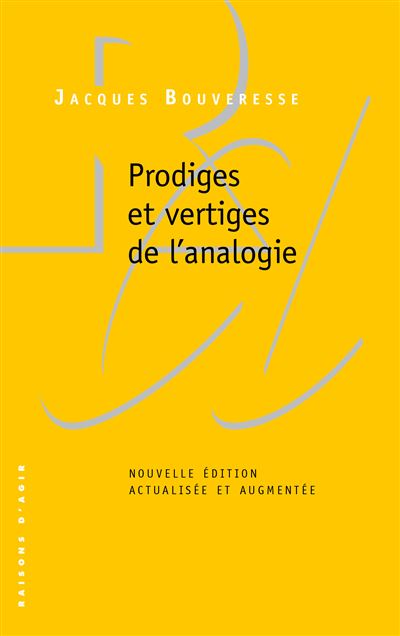 Prodiges et vertiges de l'analogie : De l'abus des Belles-lettres dans la pensée - Jacques Bouveresse - Poche