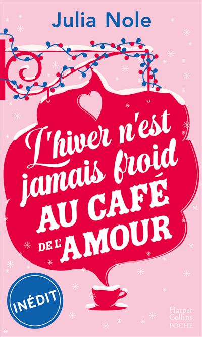L Hiver N Est Jamais Froid Au Cafe De L Amour Une Romance De Noel Inedite Poche Julia Nole Achat Livre Fnac