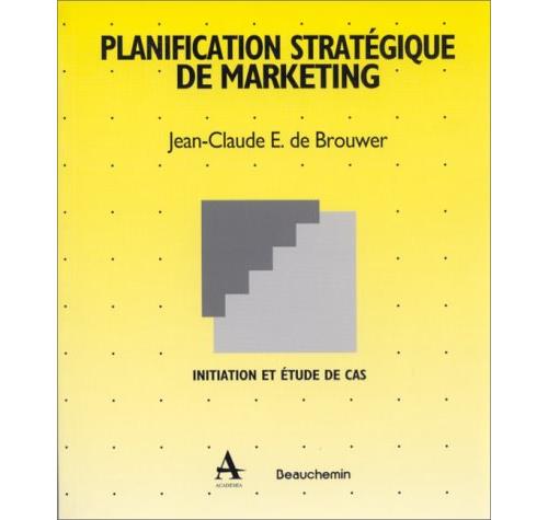 Planification Stratégique De Marketing Initiation Et étude De Cas ...