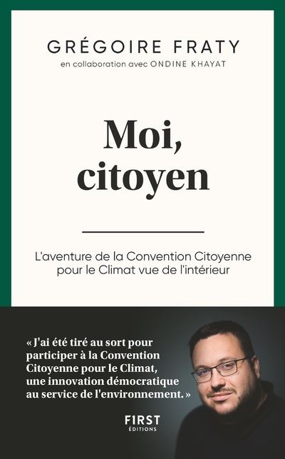 Moi, citoyen - L'aventure de la Convention Citoyenne pour le Climat vue de l'intérieur - Grégoire Fraty - broché