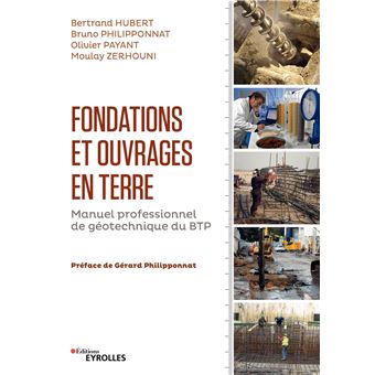 Fondations Et Ouvrages En Terre Manuel Professionnel De Geotechnique Du Btp Broche Bertrand Hubert Olivier Payant Moulay Zerhouni Achat Livre Fnac