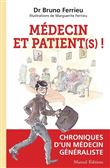 MEDECIN ET PATIENT (S) ! - Chroniques d'un médecin généraliste