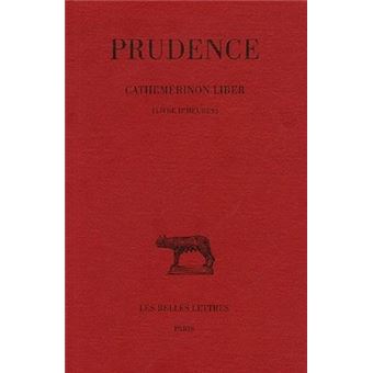 Tome I : Cathemerinon Liber (Livre d'heures)